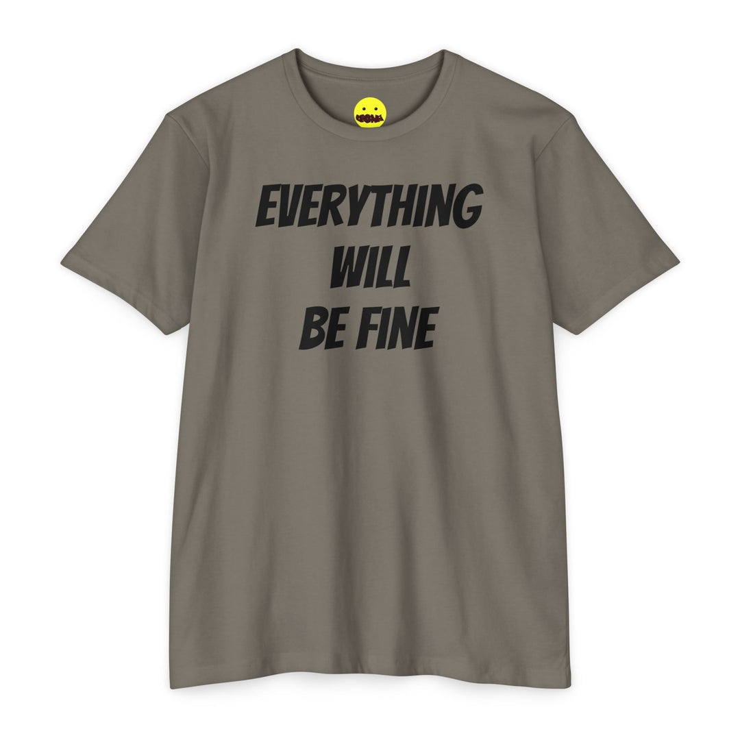 Everything Will Be Fine T-Shirt — Positive Affirmation Tee ("Sooner Than You Think" Back)