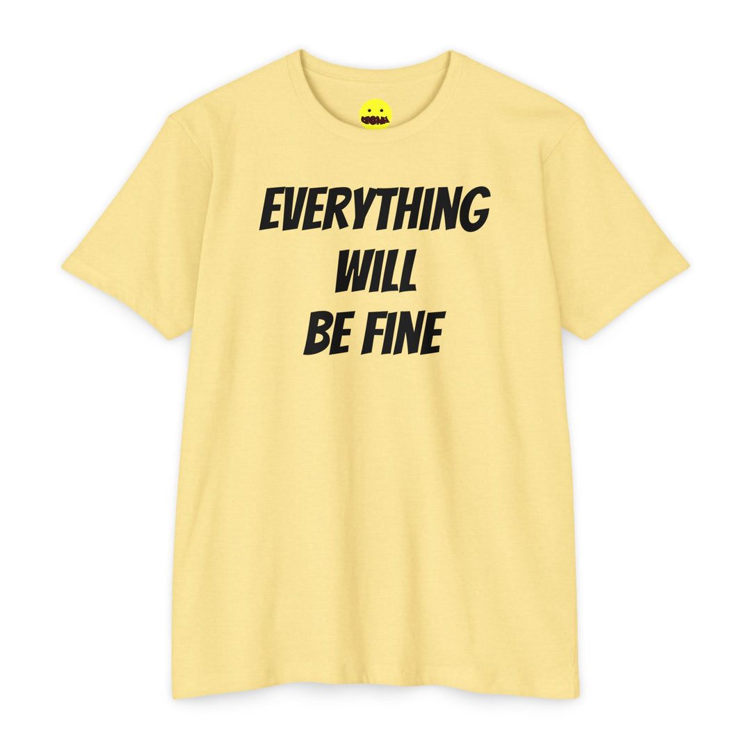 Everything Will Be Fine T-Shirt — Positive Affirmation Tee ("Sooner Than You Think" Back)
