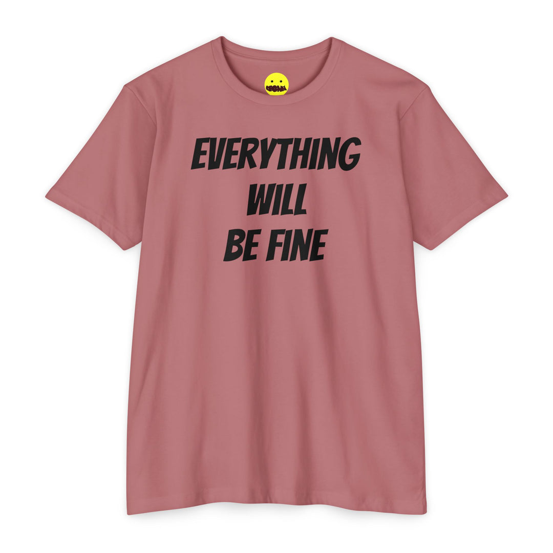 Everything Will Be Fine T-Shirt — Positive Affirmation Tee ("Sooner Than You Think" Back)