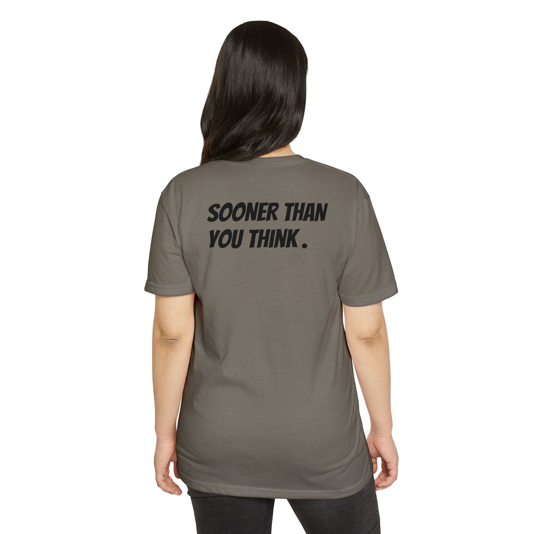 Everything Will Be Fine T-Shirt — Positive Affirmation Tee ("Sooner Than You Think" Back)