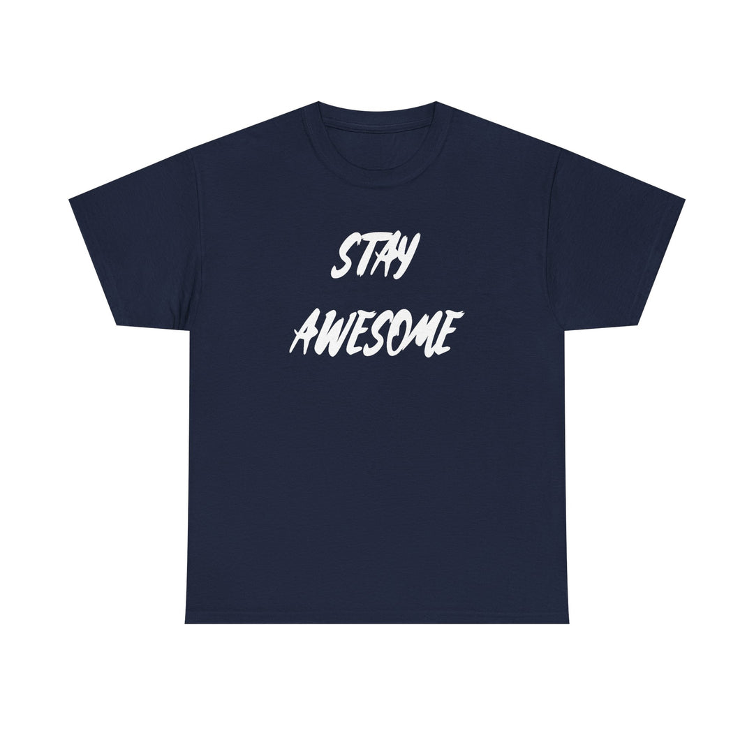 Stay Awesome T-Shirt — Motivational Graphic Tee