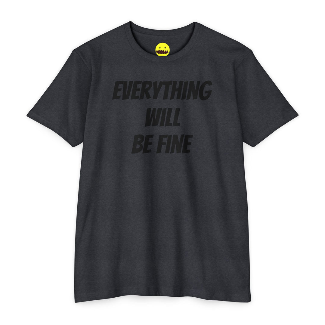 Everything Will Be Fine T-Shirt — Positive Affirmation Tee ("Sooner Than You Think" Back)