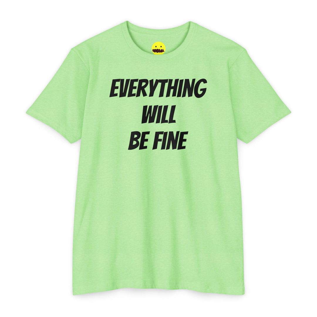 Everything Will Be Fine T-Shirt — Positive Affirmation Tee ("Sooner Than You Think" Back)