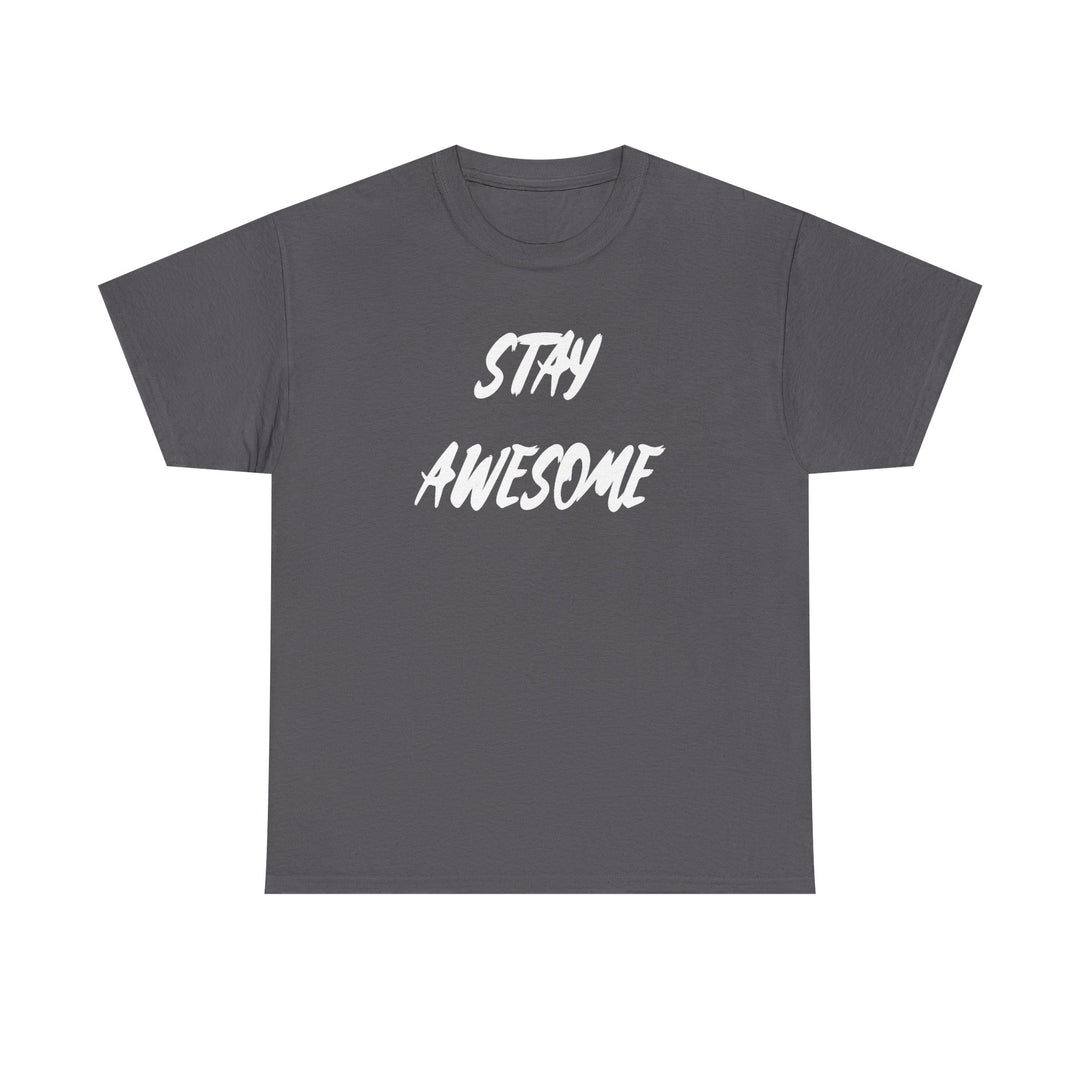 Stay Awesome T-Shirt — Motivational Graphic Tee